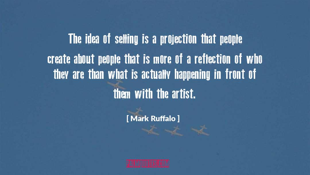 Mark Ruffalo Quotes: The idea of selling is