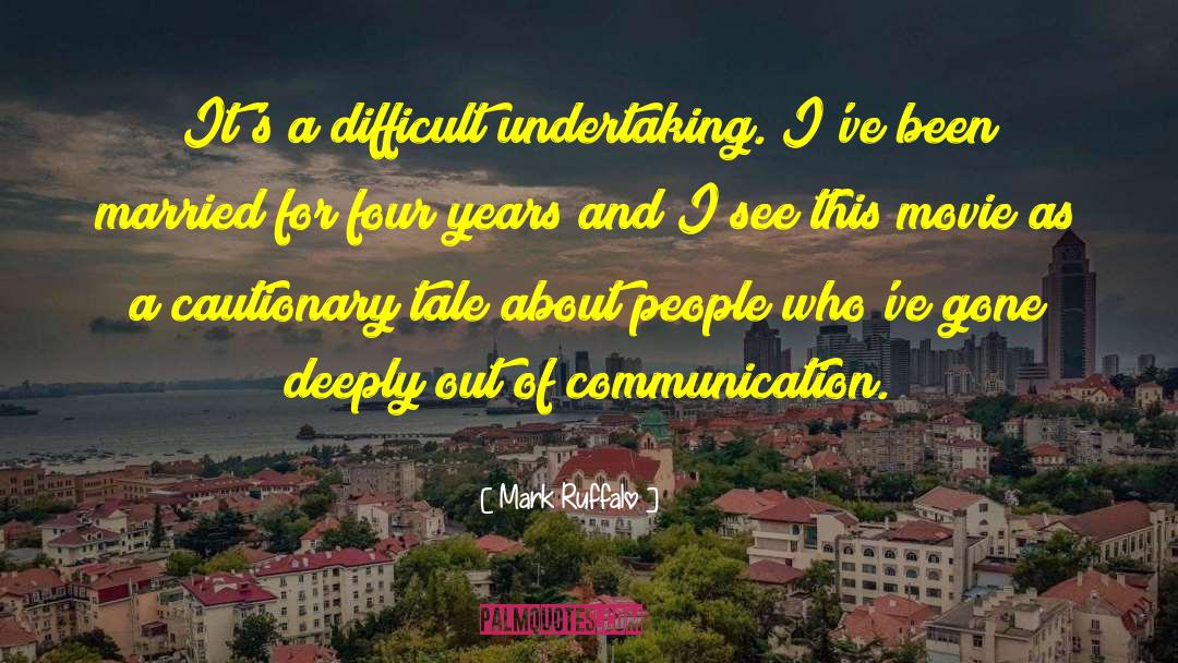 Mark Ruffalo Quotes: It's a difficult undertaking. I've