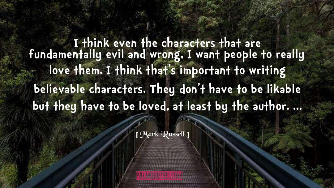 Mark Russell Quotes: I think even the characters