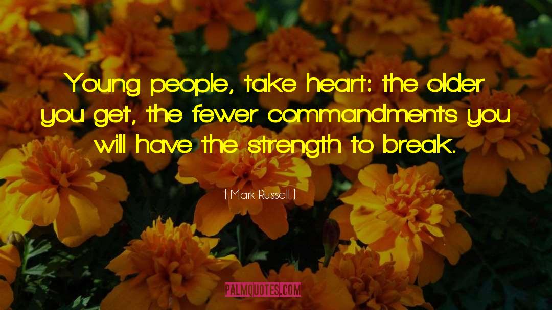 Mark Russell Quotes: Young people, take heart: the