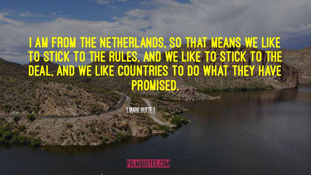 Mark Rutte Quotes: I am from the Netherlands,