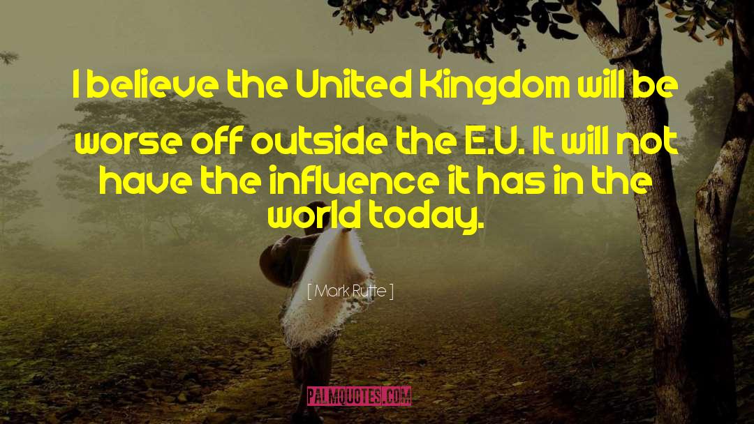 Mark Rutte Quotes: I believe the United Kingdom