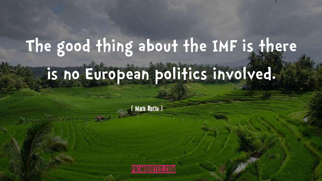 Mark Rutte Quotes: The good thing about the