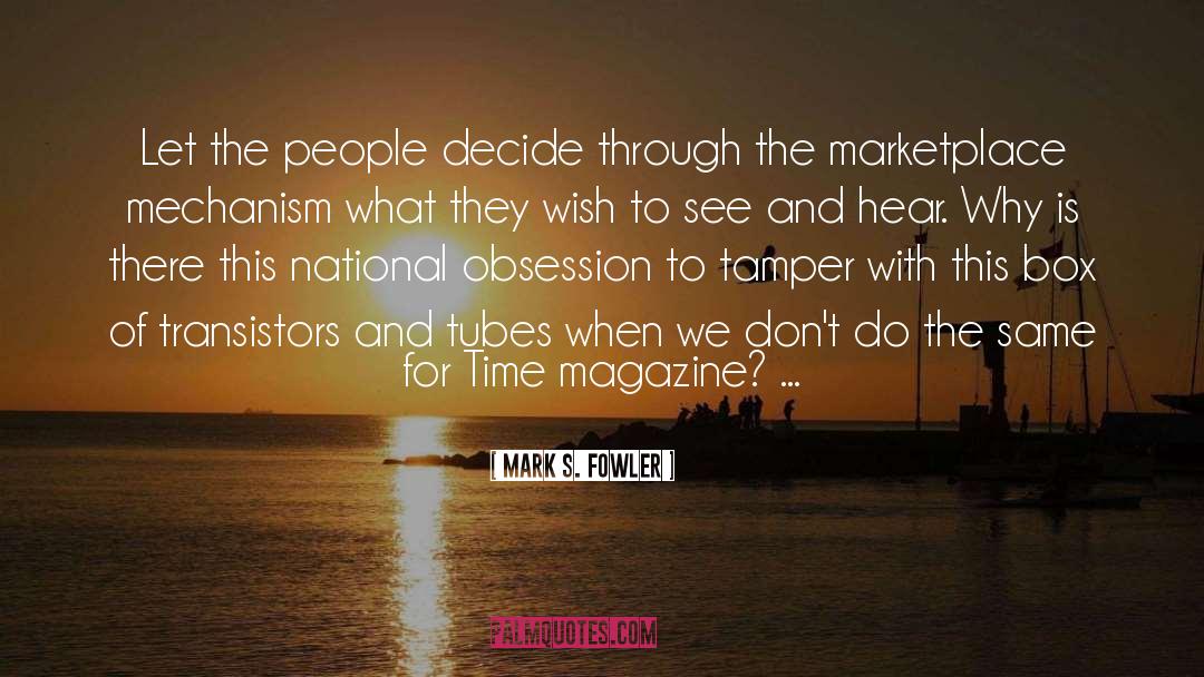 Mark S. Fowler Quotes: Let the people decide through