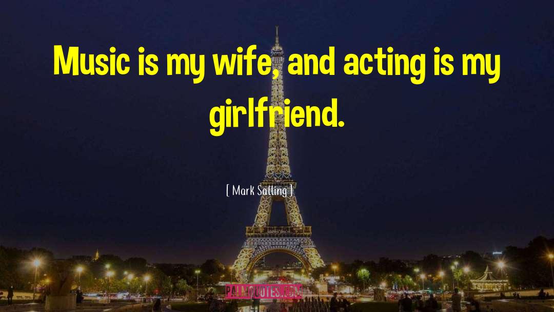 Mark Salling Quotes: Music is my wife, and