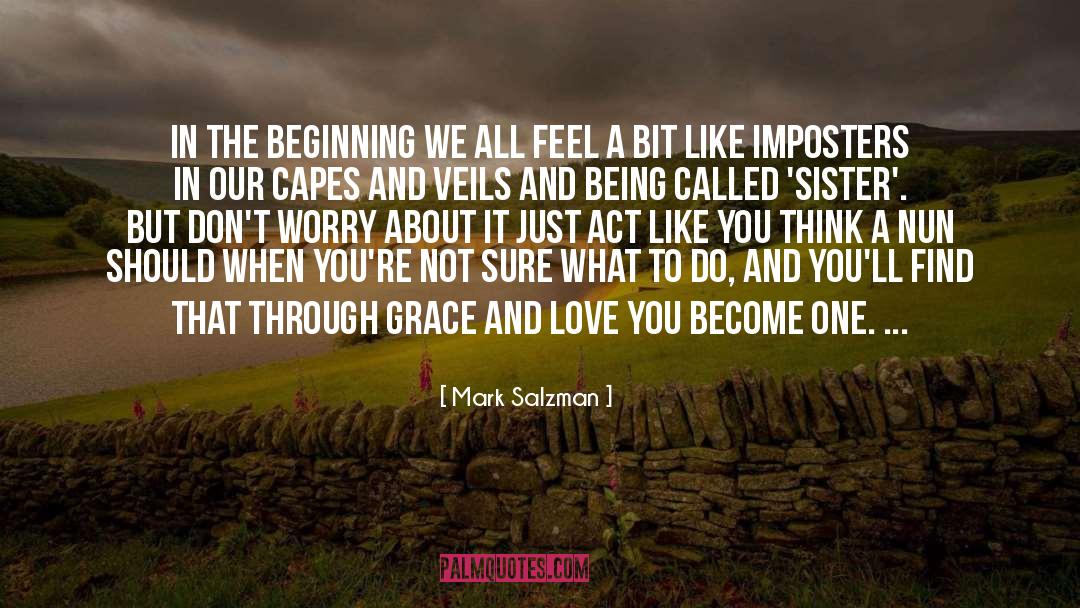 Mark Salzman Quotes: In the beginning we all