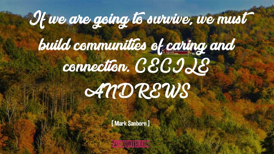 Mark Sanborn Quotes: If we are going to