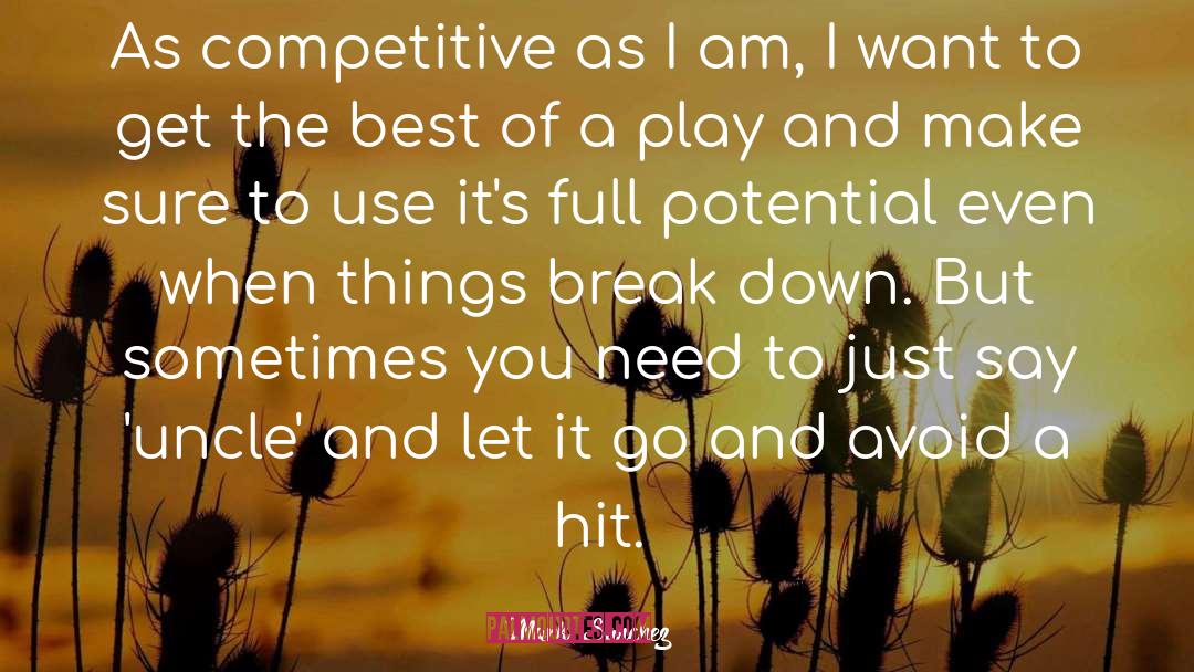 Mark Sanchez Quotes: As competitive as I am,