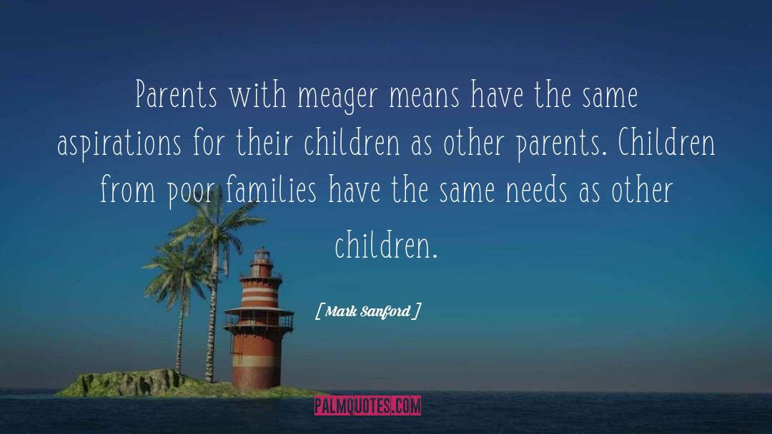 Mark Sanford Quotes: Parents with meager means have