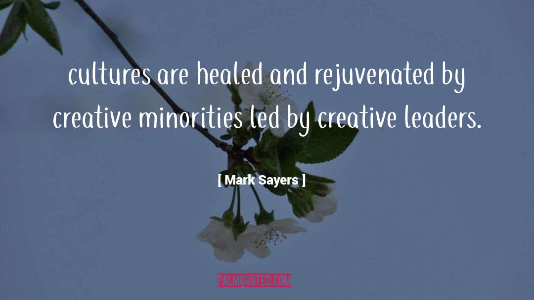 Mark Sayers Quotes: cultures are healed and rejuvenated