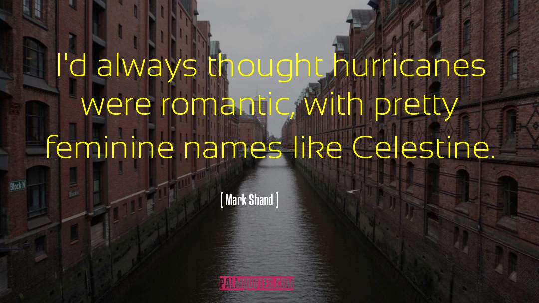 Mark Shand Quotes: I'd always thought hurricanes were