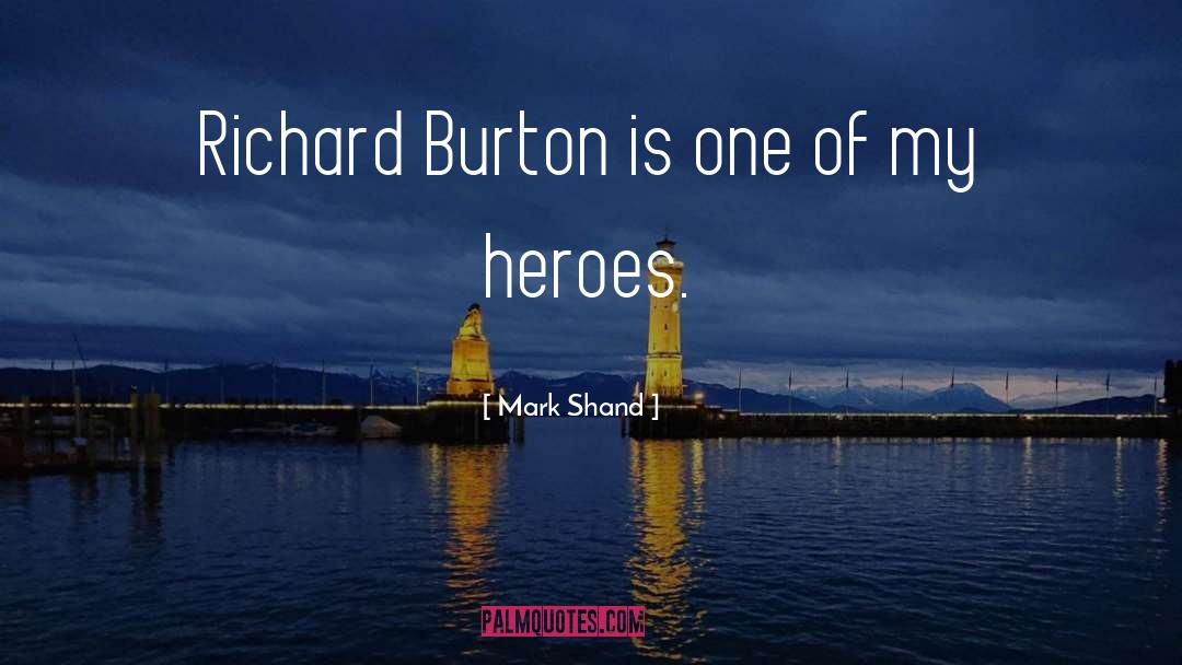 Mark Shand Quotes: Richard Burton is one of