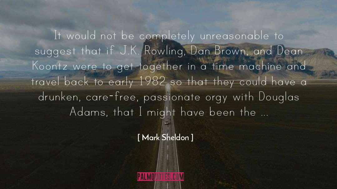 Mark Sheldon Quotes: It would not be completely