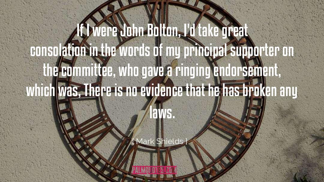 Mark Shields Quotes: If I were John Bolton,