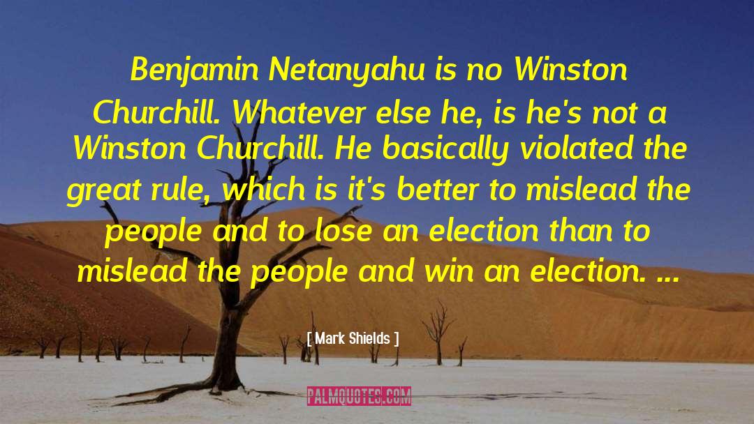 Mark Shields Quotes: Benjamin Netanyahu is no Winston