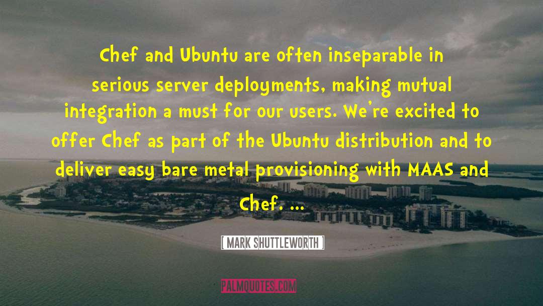 Mark Shuttleworth Quotes: Chef and Ubuntu are often