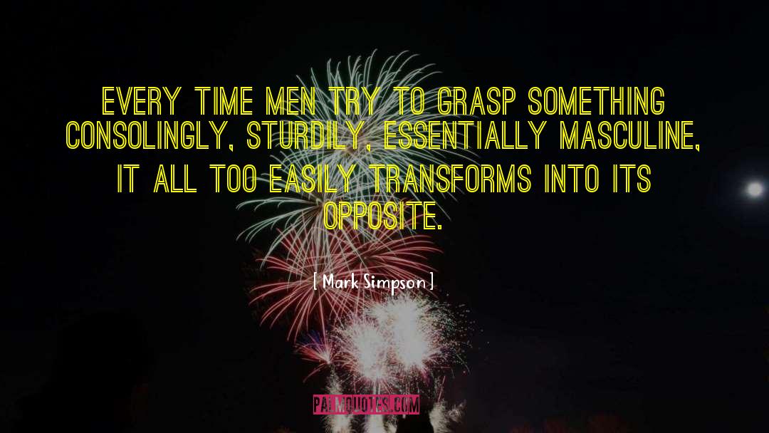 Mark    Simpson Quotes: Every time men try to