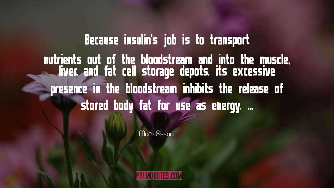 Mark Sisson Quotes: Because insulin's job is to