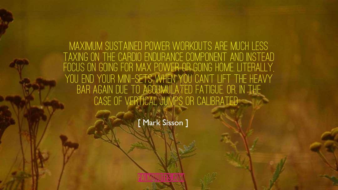 Mark Sisson Quotes: Maximum Sustained Power workouts are