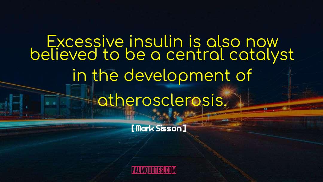 Mark Sisson Quotes: Excessive insulin is also now