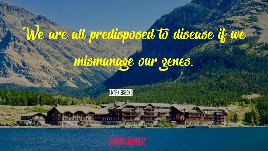 Mark Sisson Quotes: We are all predisposed to