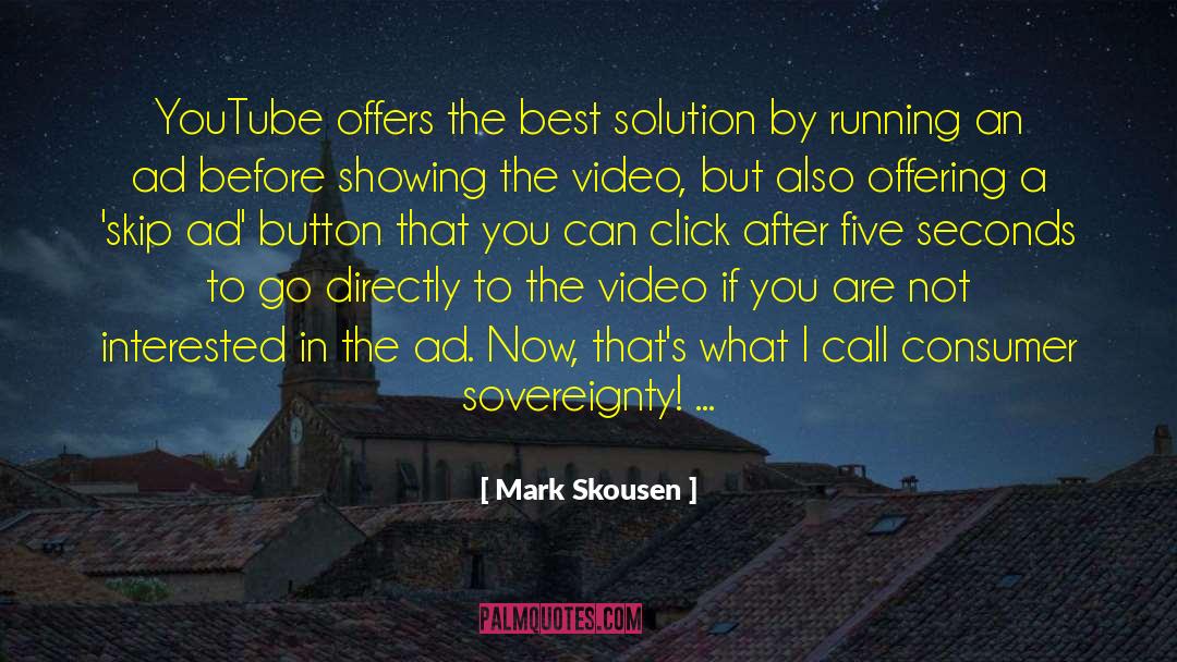 Mark Skousen Quotes: YouTube offers the best solution