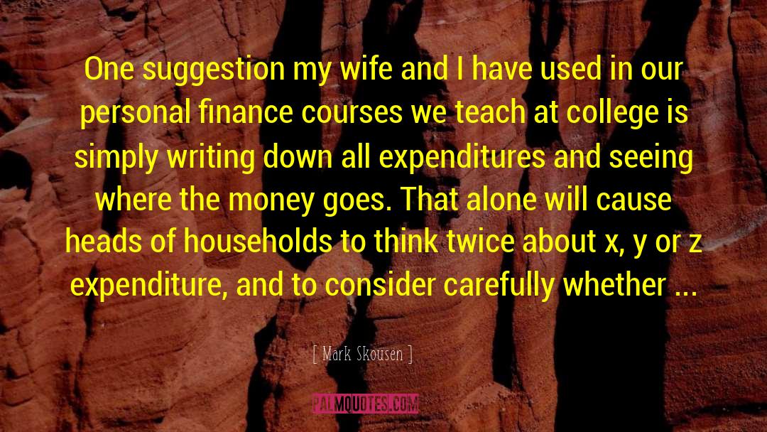 Mark Skousen Quotes: One suggestion my wife and