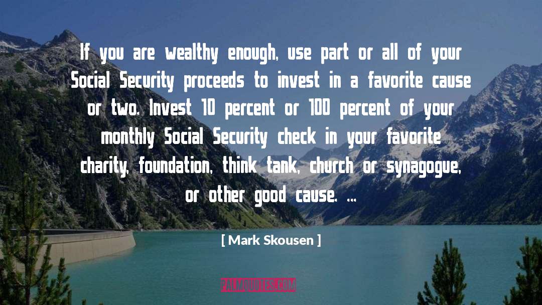 Mark Skousen Quotes: If you are wealthy enough,