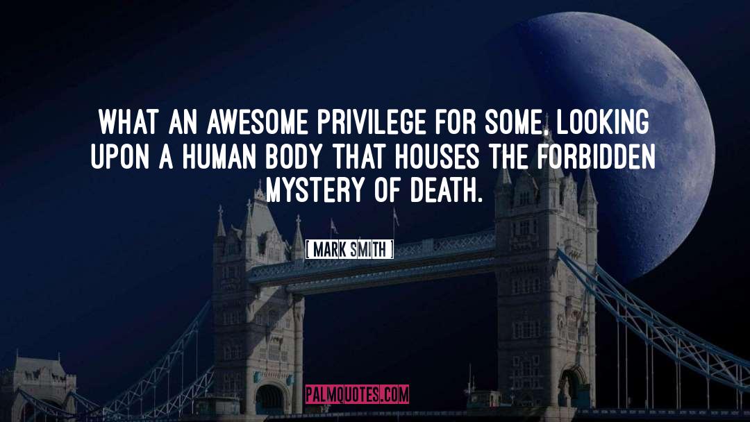 Mark Smith Quotes: What an awesome privilege for