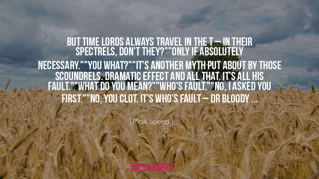 Mark Speed Quotes: But Time Lords always travel