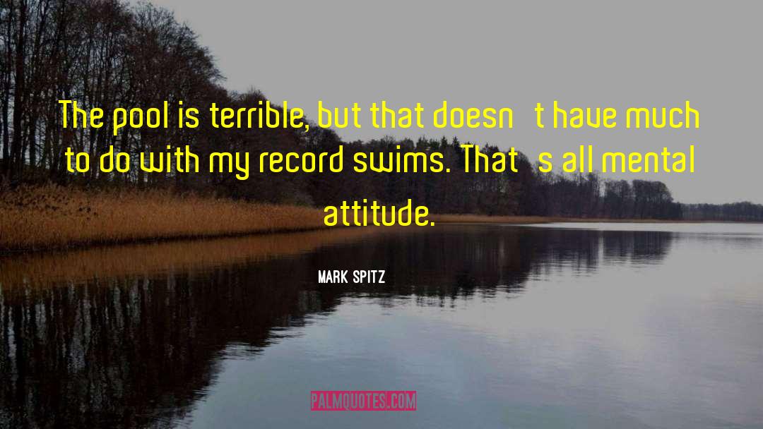 Mark Spitz Quotes: The pool is terrible, but