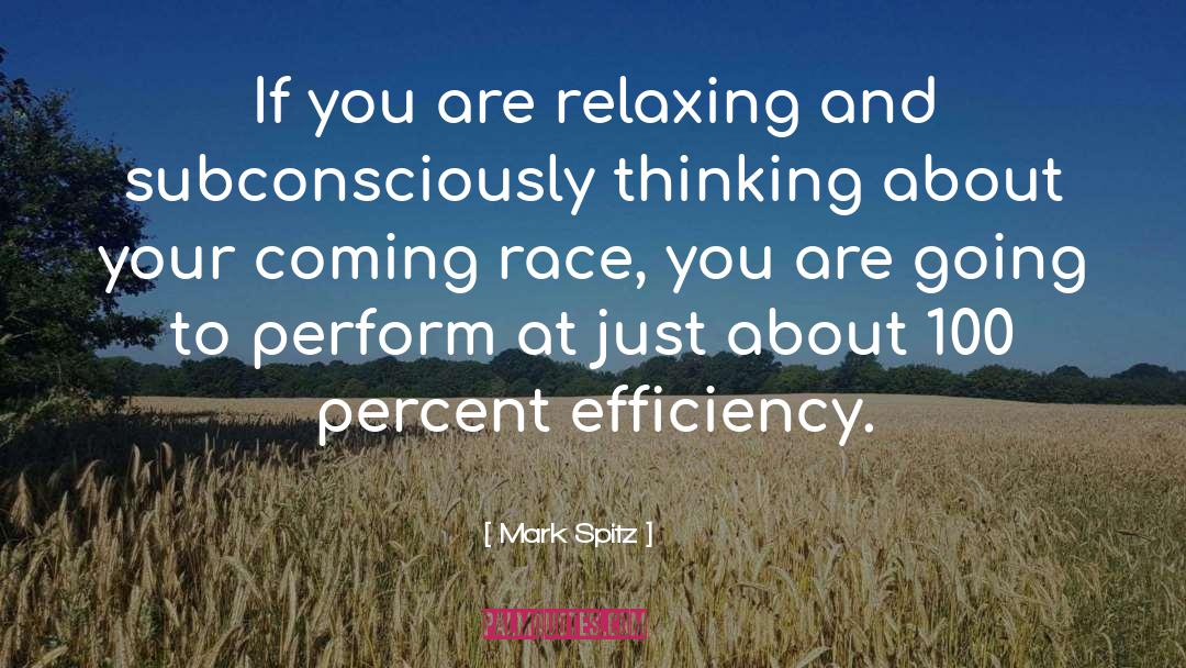 Mark Spitz Quotes: If you are relaxing and