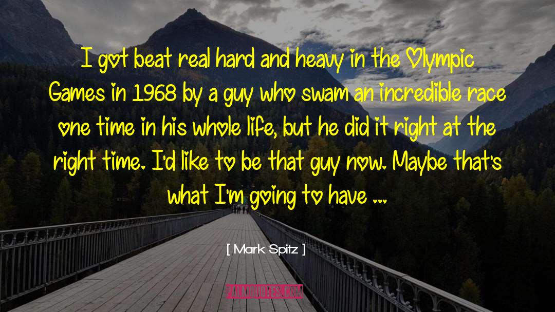 Mark Spitz Quotes: I got beat real hard