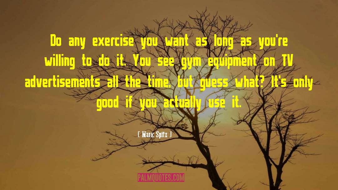 Mark Spitz Quotes: Do any exercise you want