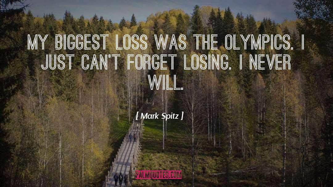 Mark Spitz Quotes: My biggest loss was the