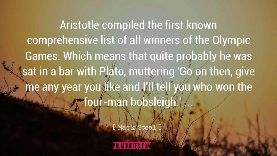 Mark Steel Quotes: Aristotle compiled the first known