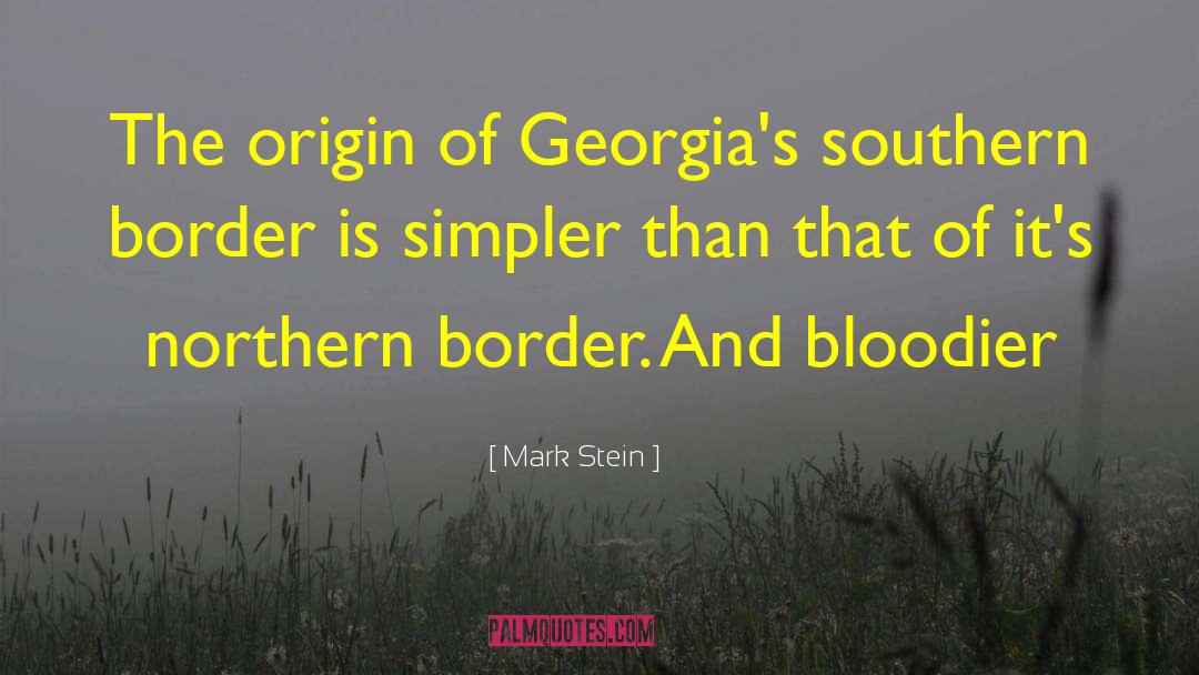 Mark Stein Quotes: The origin of Georgia's southern