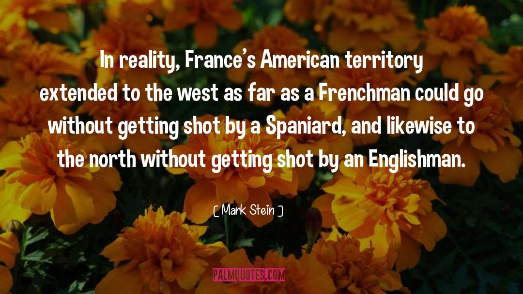 Mark Stein Quotes: In reality, France's American territory