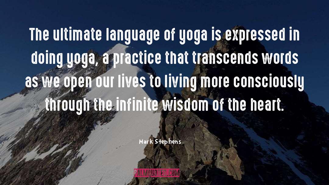 Mark Stephens Quotes: The ultimate language of yoga