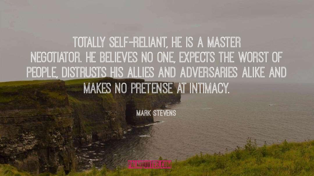 Mark Stevens Quotes: Totally self-reliant, he is a