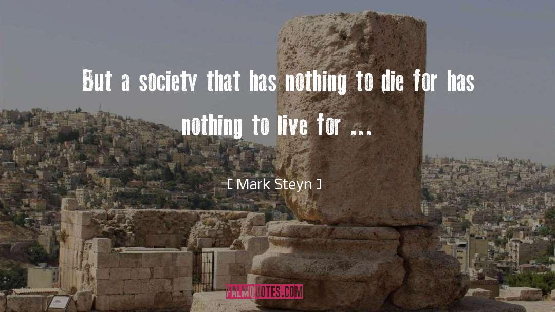 Mark Steyn Quotes: But a society that has