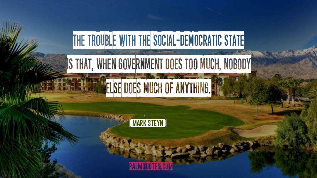 Mark Steyn Quotes: The trouble with the social-democratic