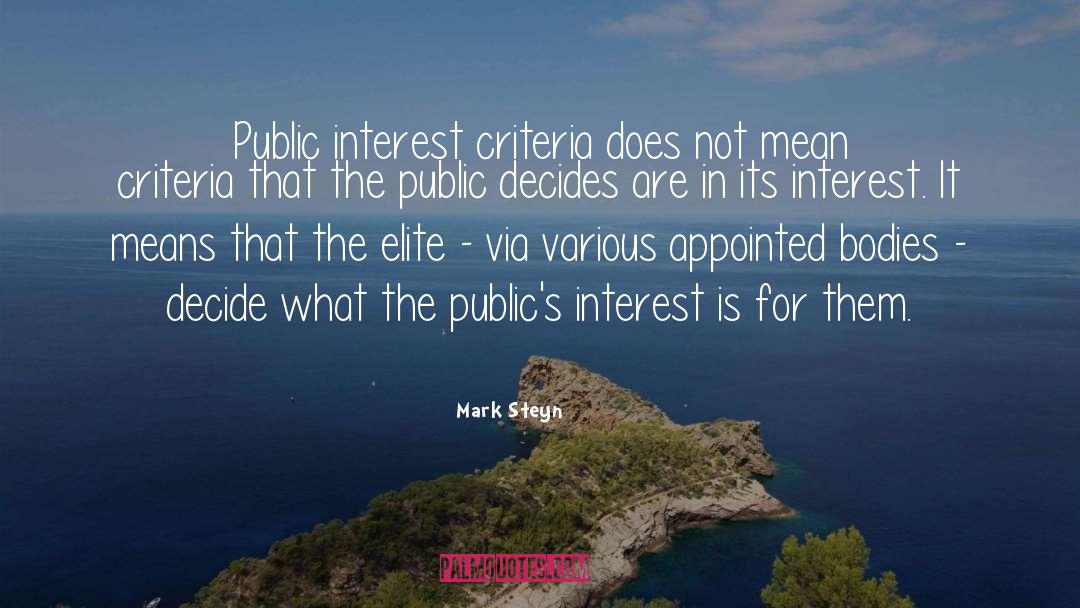 Mark Steyn Quotes: Public interest criteria does not