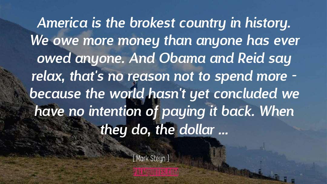 Mark Steyn Quotes: America is the brokest country