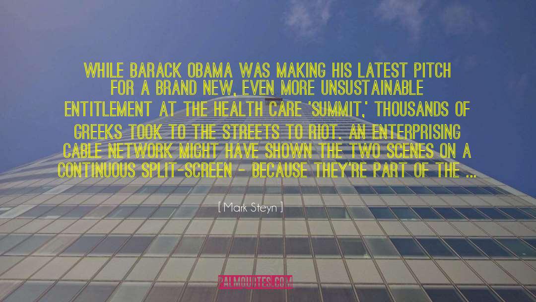 Mark Steyn Quotes: While Barack Obama was making