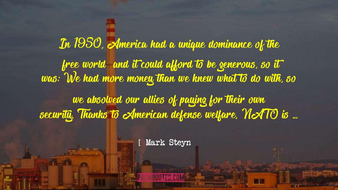 Mark Steyn Quotes: In 1950, America had a