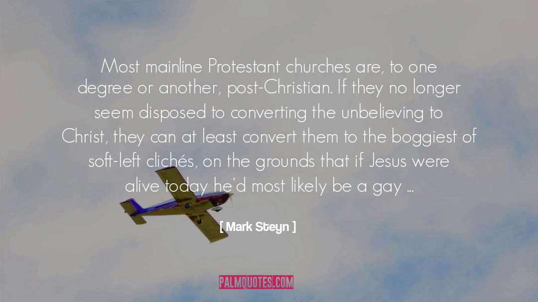 Mark Steyn Quotes: Most mainline Protestant churches are,