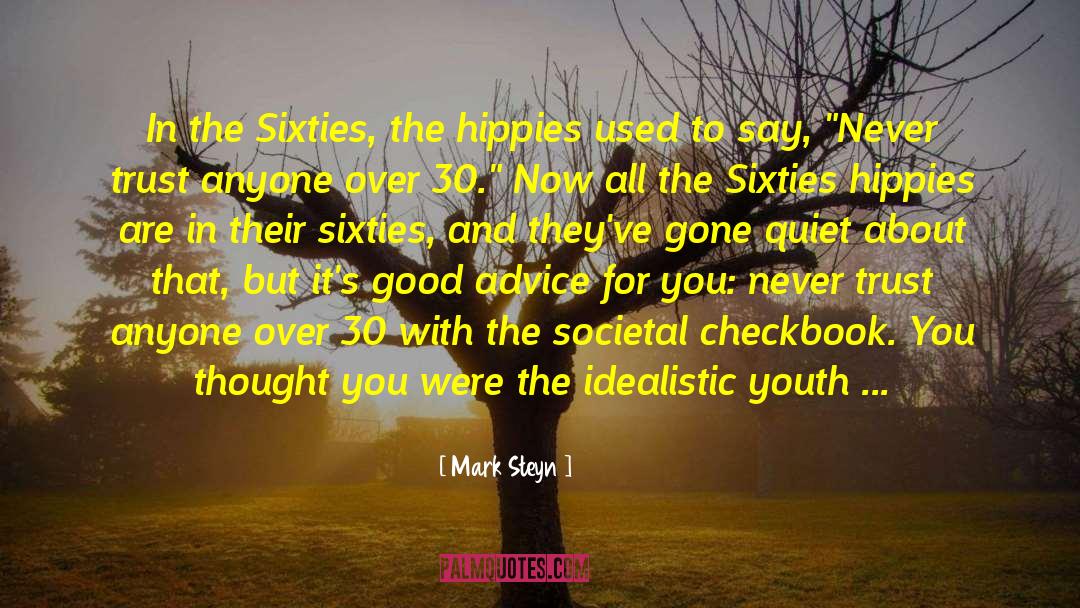 Mark Steyn Quotes: In the Sixties, the hippies