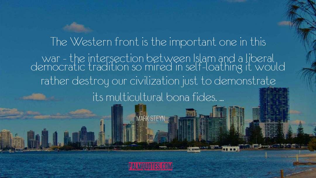 Mark Steyn Quotes: The Western front is the