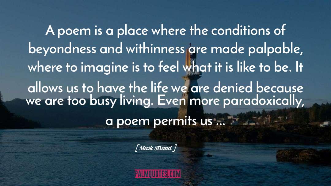 Mark Strand Quotes: A poem is a place